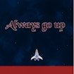 Always Go Up